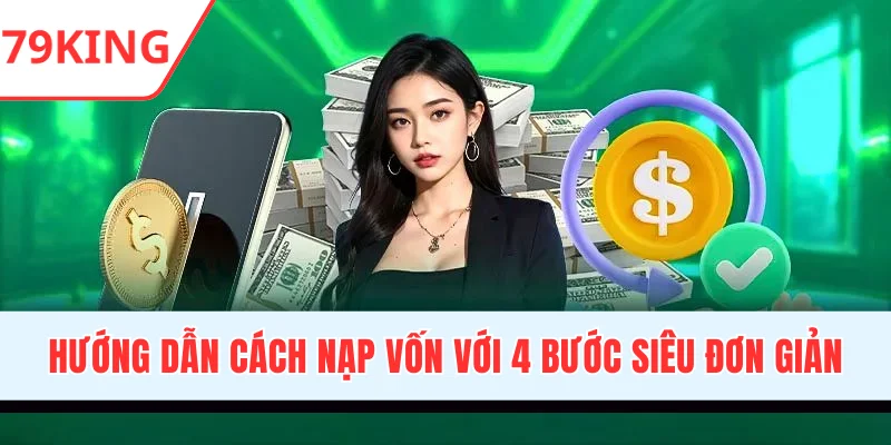 Hướng dẫn cách nạp vốn với 4 bước siêu đơn giản