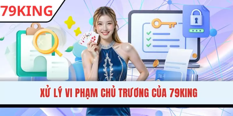 Xử lý vi phạm dựa trên quy định của 79KING
